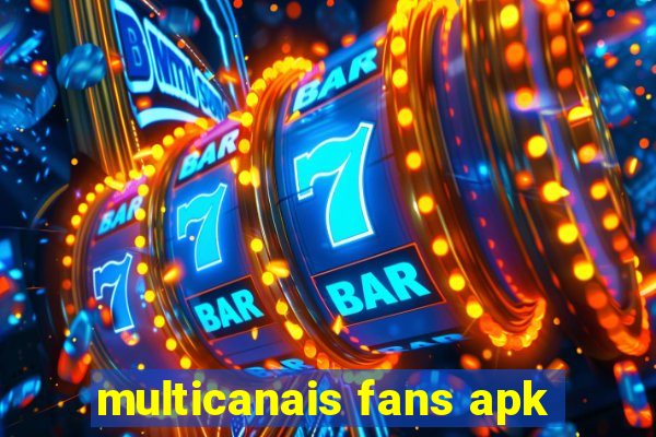 multicanais fans apk